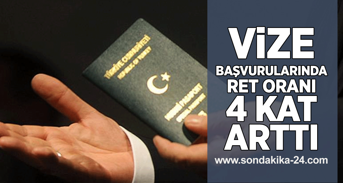 Vize başvurularında ret oranı 4 kat arttı