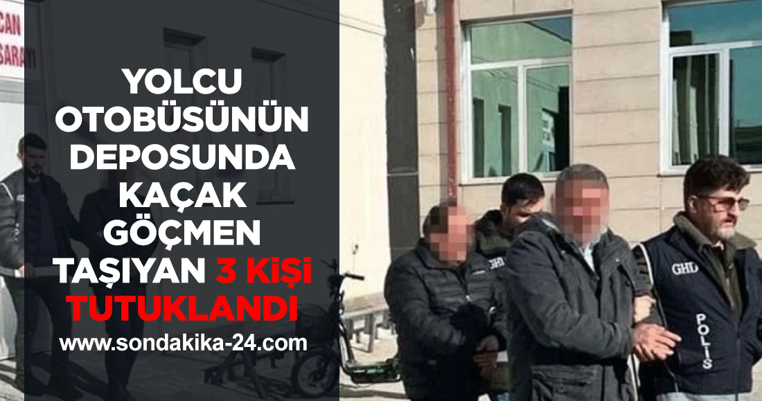 Yolcu otobüsünün deposunda kaçak göçmen taşıyan 3 kişi tutuklandı