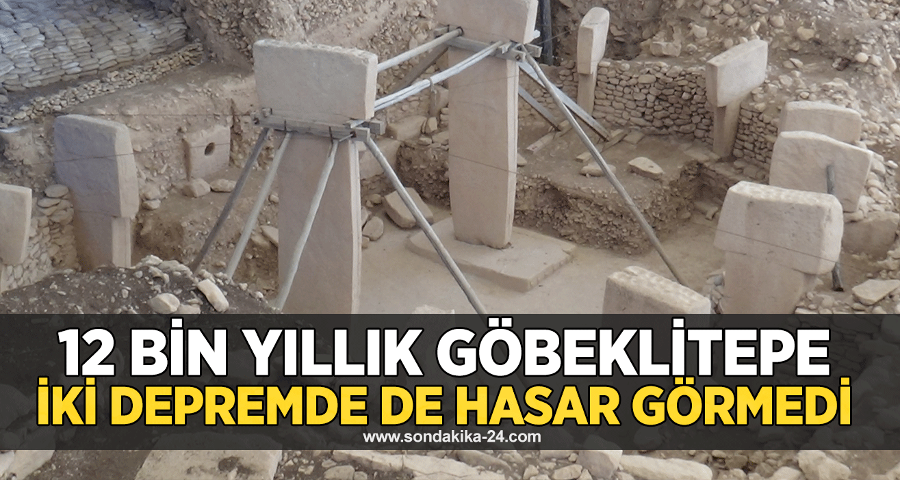 12 bin yıllık Göbeklitepe iki depremde de hasar görmedi
