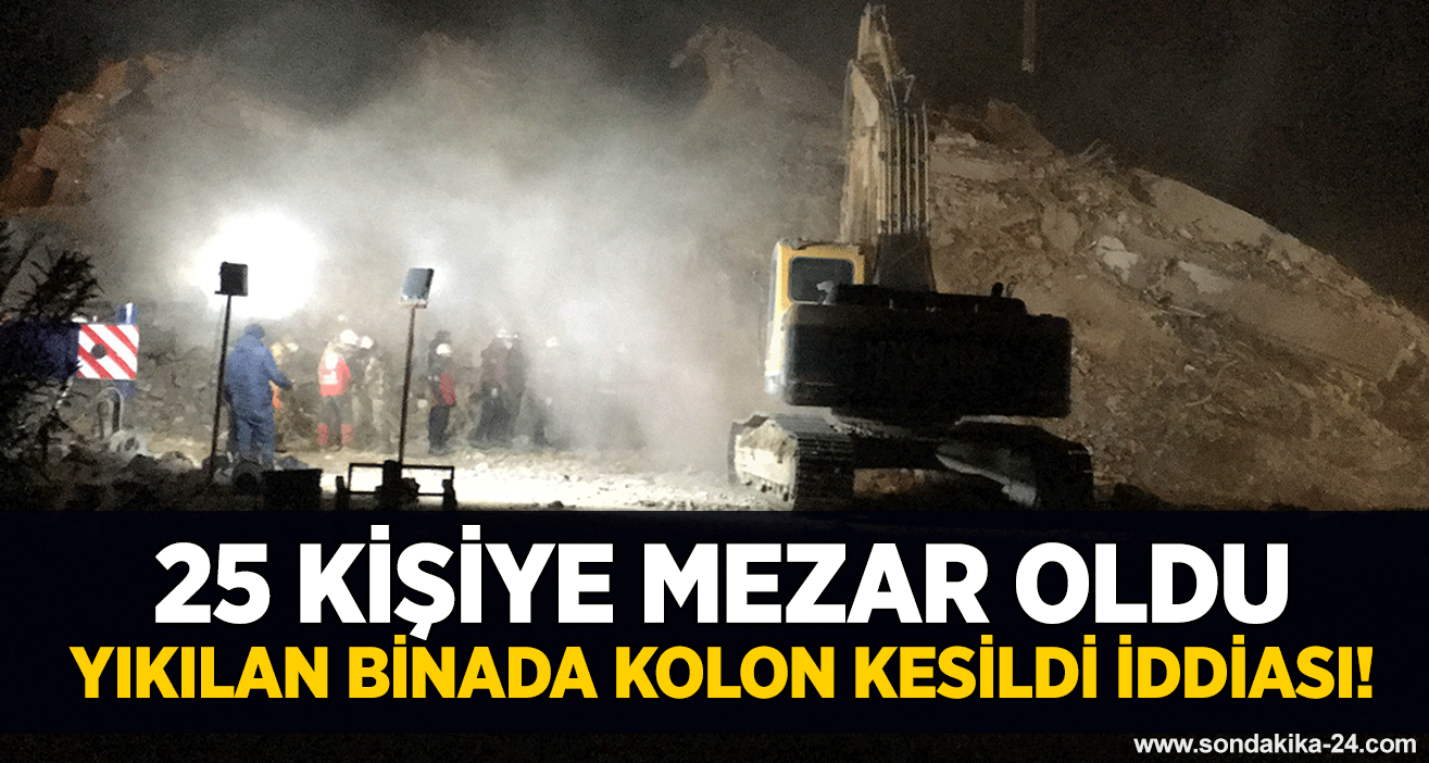 25 kişiye mezar oldu Yıkılan binada kolon kesildi iddiası!