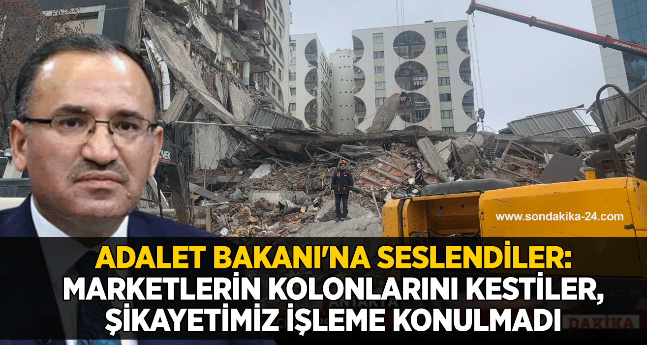 Adalet Bakanı'na seslendiler: Marketlerin kolonlarını kestiler, şikayetimiz işleme konulmadı