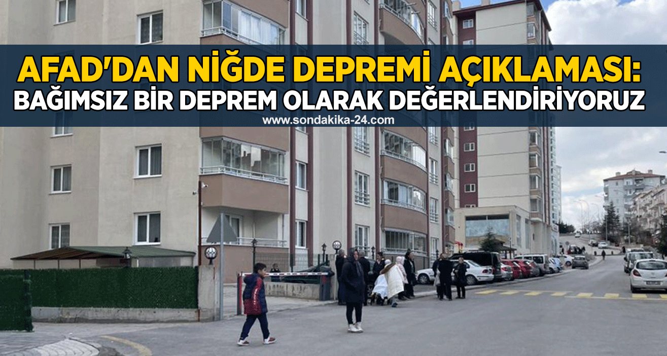 AFAD'dan Niğde depremi açıklaması: Bağımsız bir deprem olarak değerlendiriyoruz