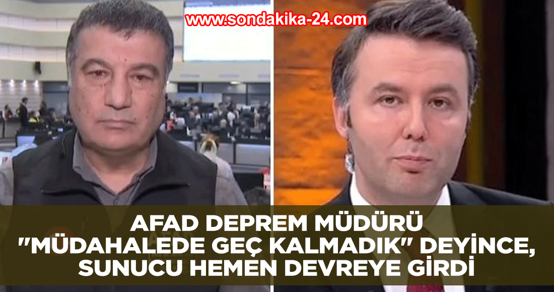 AFAD Deprem Müdürü "Müdahalede geç kalmadık" deyince, sunucu hemen devreye girdi