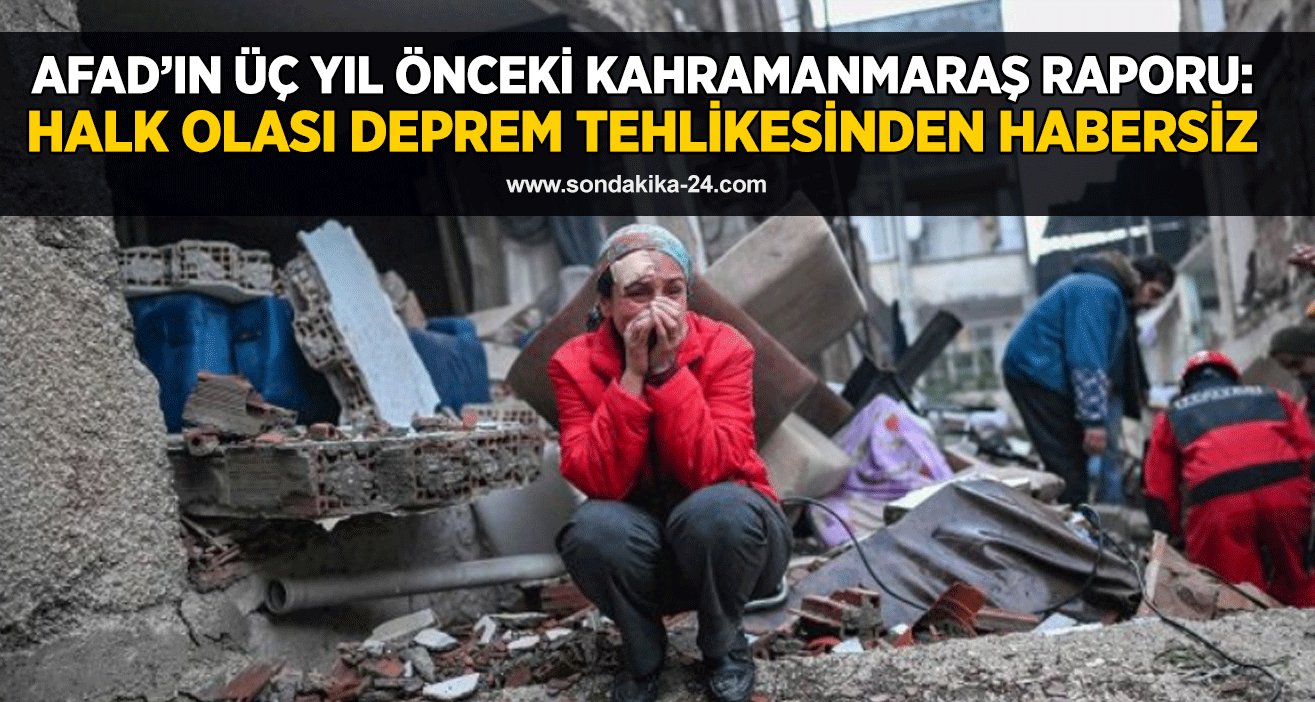 AFAD’ın üç yıl önceki Kahramanmaraş raporu: Halk olası deprem tehlikesinden habersiz