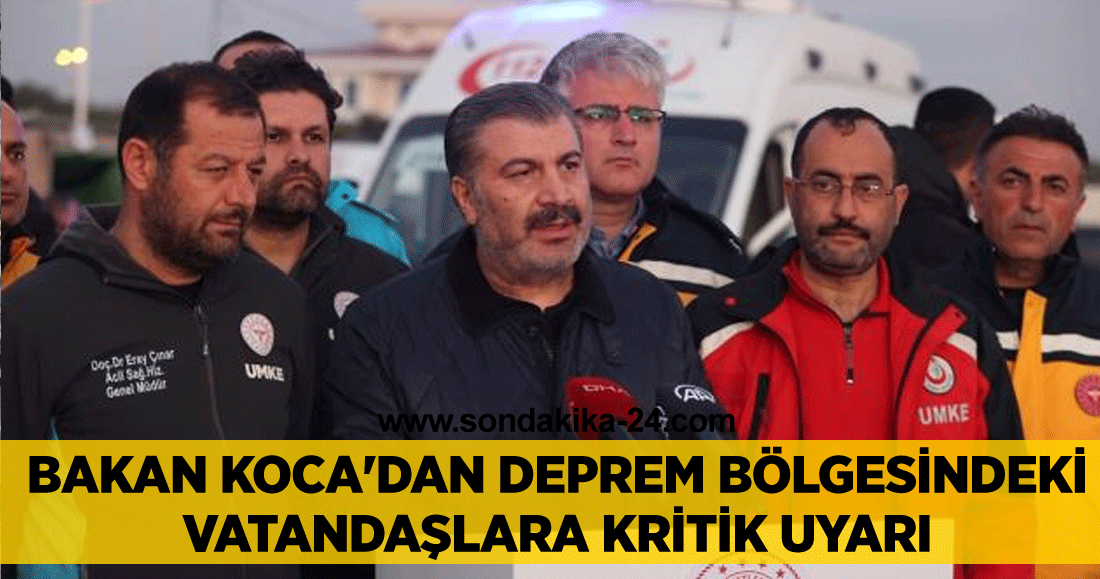 Bakan Koca'dan deprem bölgesindeki vatandaşlara kritik uyarı: İçme ve ambalajlı sular tercih edilmeli