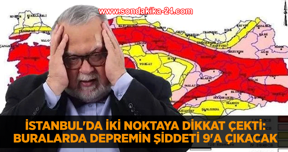 Celal Şengör, İstanbul'da iki noktaya dikkat çekti: Buralarda depremin şiddeti 9'a çıkacak