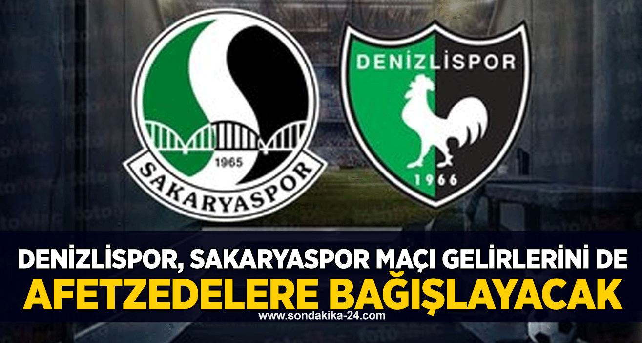 Denizlispor, Sakaryaspor maçı gelirlerini de afetzedelere bağışlayacak