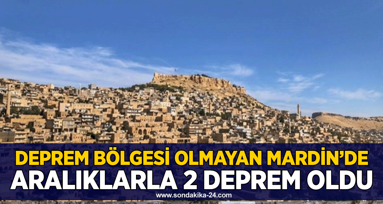 Deprem bölgesi olmayan Mardin’de aralıklarla 2 deprem oldu