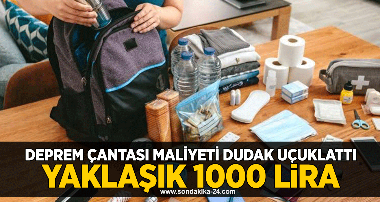 Deprem çantası maliyeti dudak uçuklattı...  Yaklaşık 1000 lira