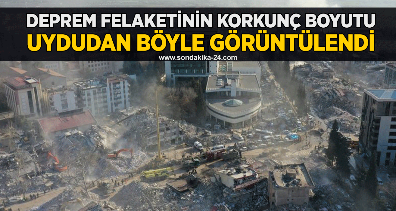 Deprem felaketinin korkunç boyutu uydudan böyle görüntülendi