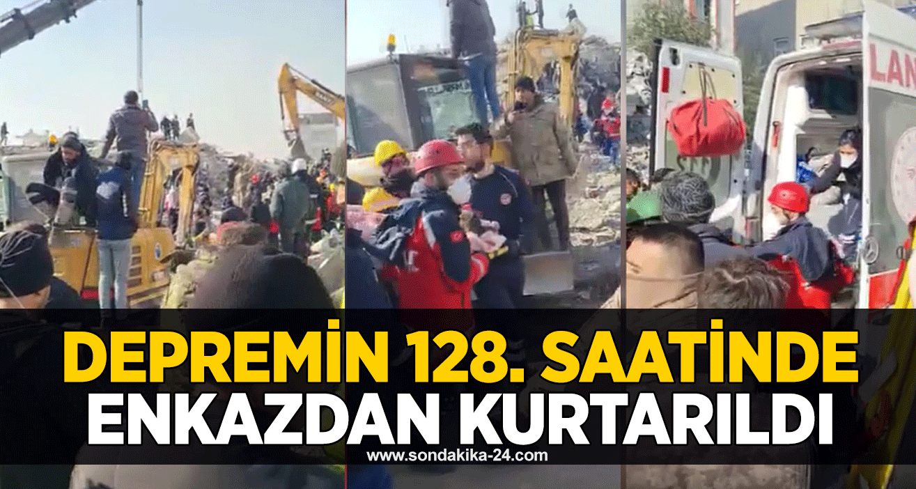 Depremin 128. saatinde enkazdan kurtarıldı