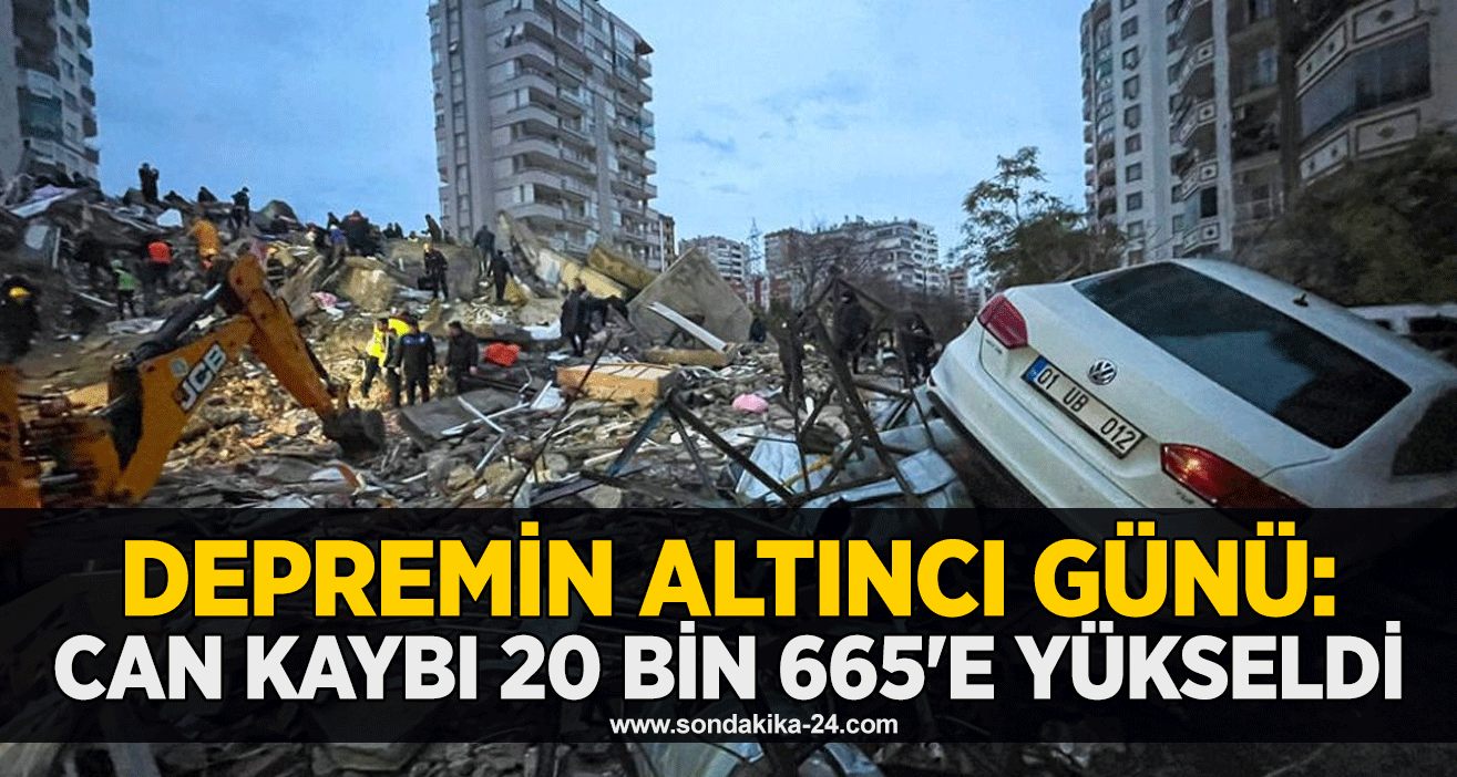 Depremin altıncı günü: Can kaybı 20 bin 665'e yükseldi