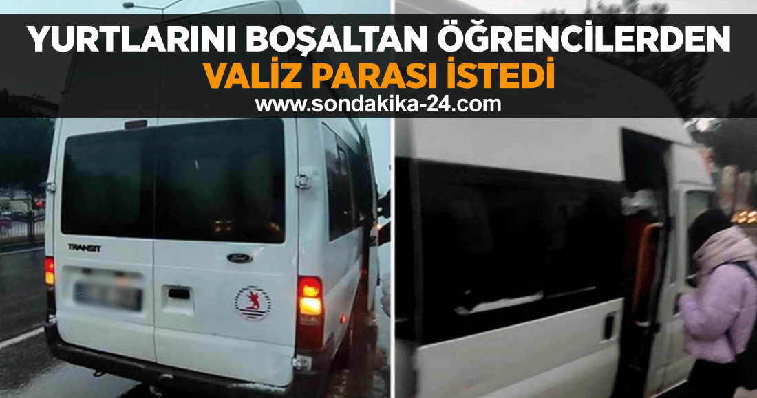 Depremzedeler için yurtlarını boşaltan öğrencilerden valiz parası isteyen dolmuş şoförü pişkinliğiyle pes dedirtti