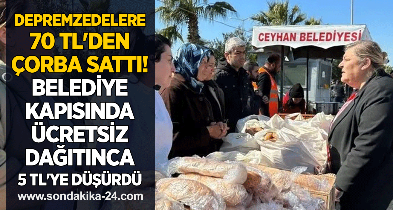 Depremzedelere 70 TL'den çorba sattı! Belediye kapısında ücretsiz dağıtınca 5 TL'ye düşürdü