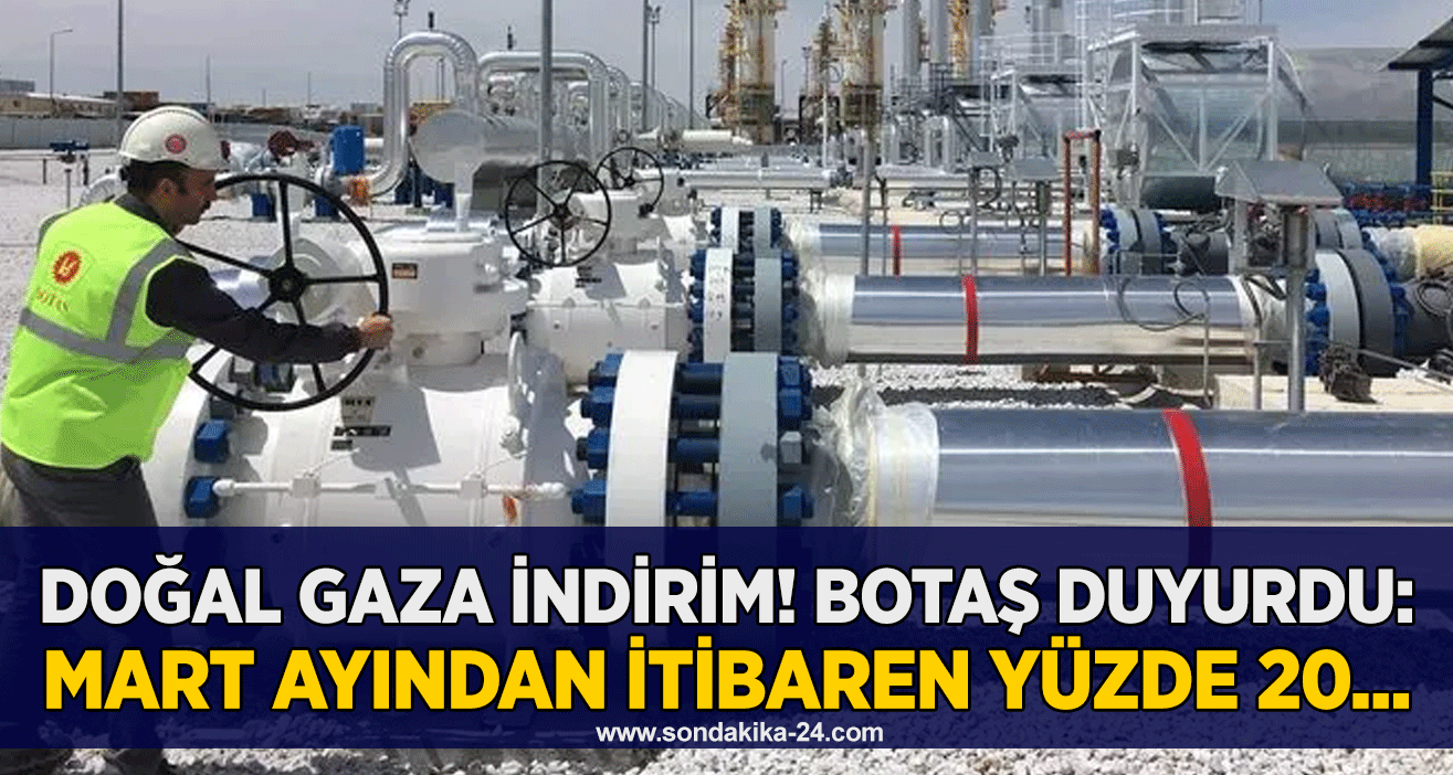 Doğal gaza indirim! BOTAŞ duyurdu: Mart ayından itibaren yüzde 20...