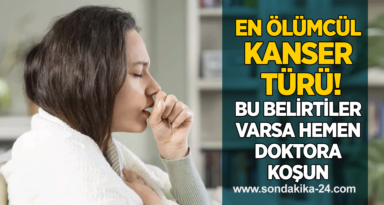 En ölümcül kanser türü! Bu belirtiler varsa hemen doktora koşun