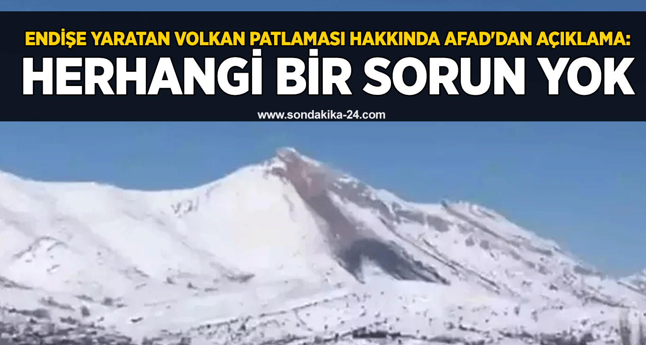 Endişe yaratan volkan patlaması hakkında AFAD'dan açıklama: Herhangi bir sorun yok