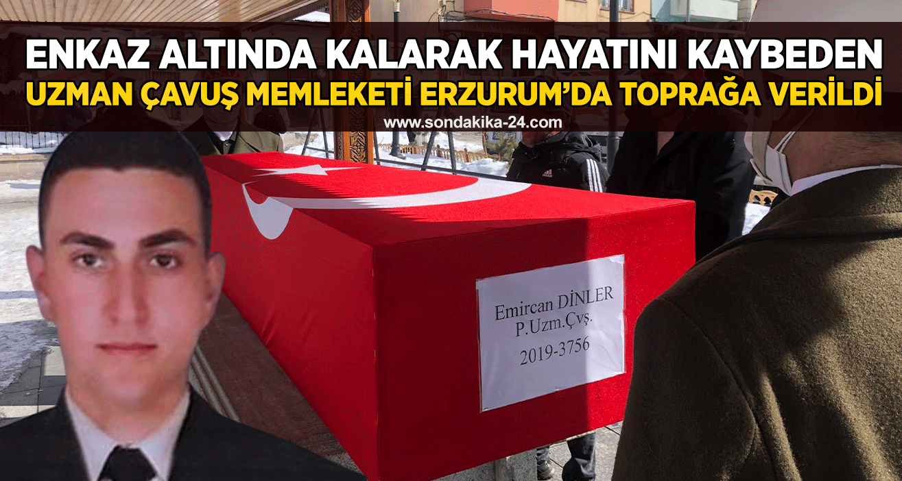 Enkaz altında kalarak hayatını kaybeden uzman çavuş Erzurum’da toprağa verildi