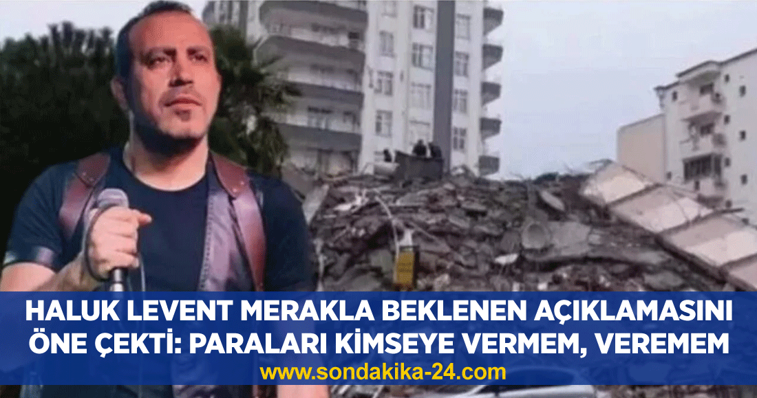 Haluk Levent merakla beklenen açıklamasını öne çekti: Paraları kimseye vermem, veremem