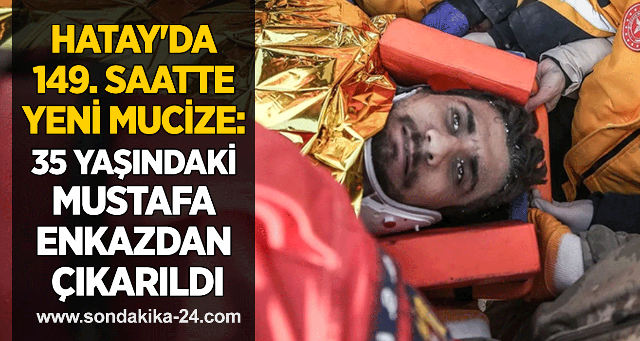 Hatay'da 149. saatte yeni mucize: 35 yaşındaki Mustafa enkazdan çıkarıldı