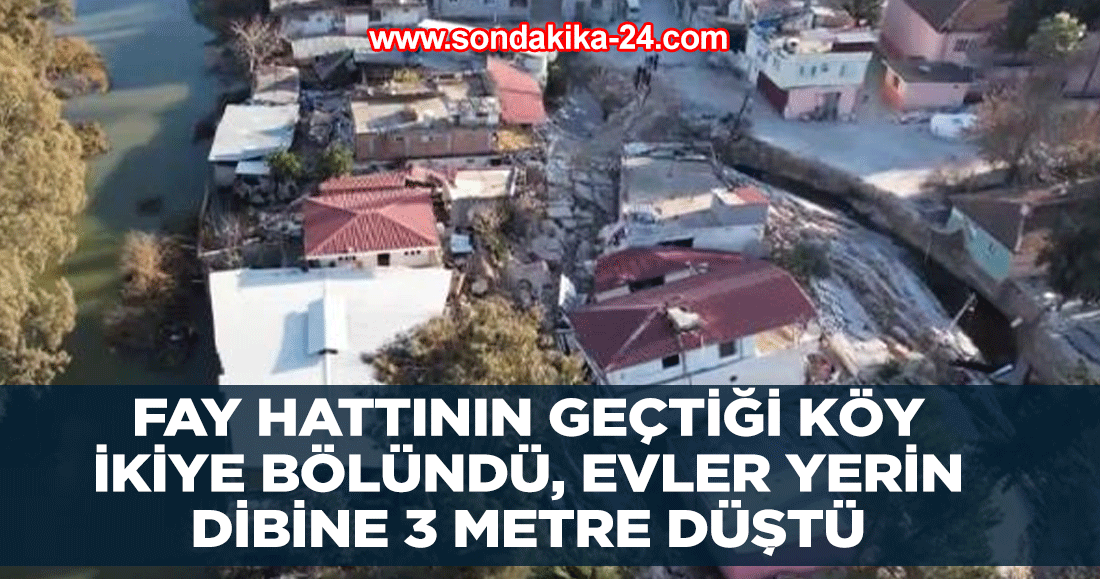 Hatay'da fay hattının geçtiği köy ikiye bölündü, evler yerin dibine 3 metre düştü