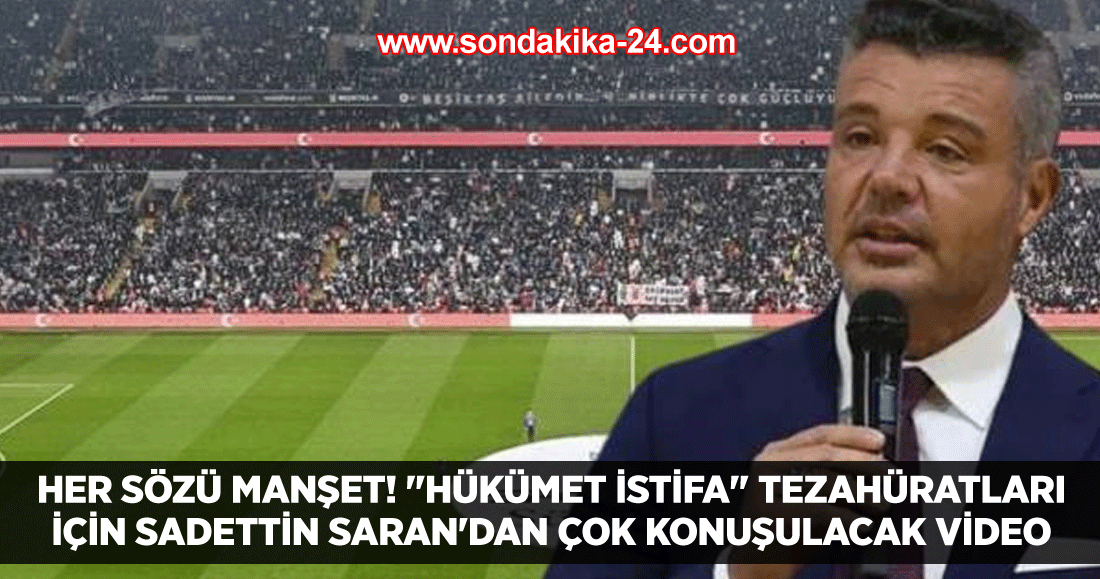Her sözü manşet! "Hükümet istifa" tezahüratları için Sadettin Saran'dan çok konuşulacak video