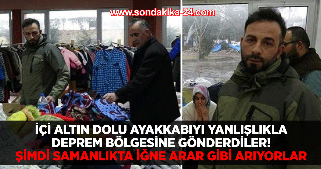 İçi altın dolu ayakkabıyı yanlışlıkla deprem bölgesine gönderdiler!