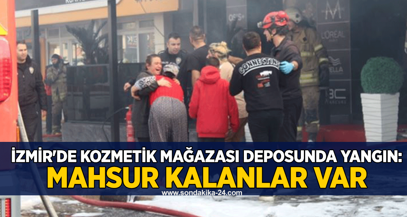 İzmir'de kozmetik mağazası deposunda yangın: Mahsur kalanlar var