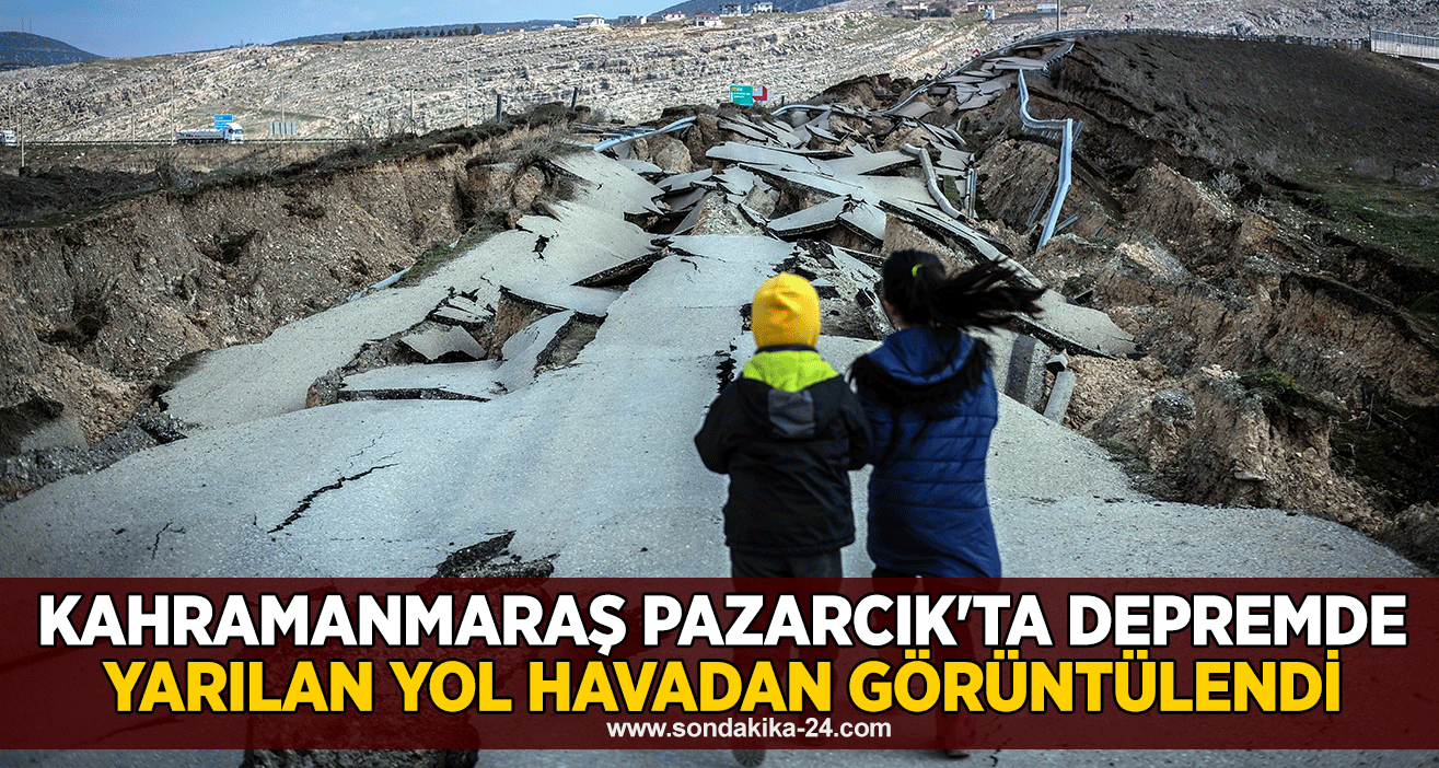 Kahramanmaraş Pazarcık'ta depremde yarılan yol havadan görüntülendi
