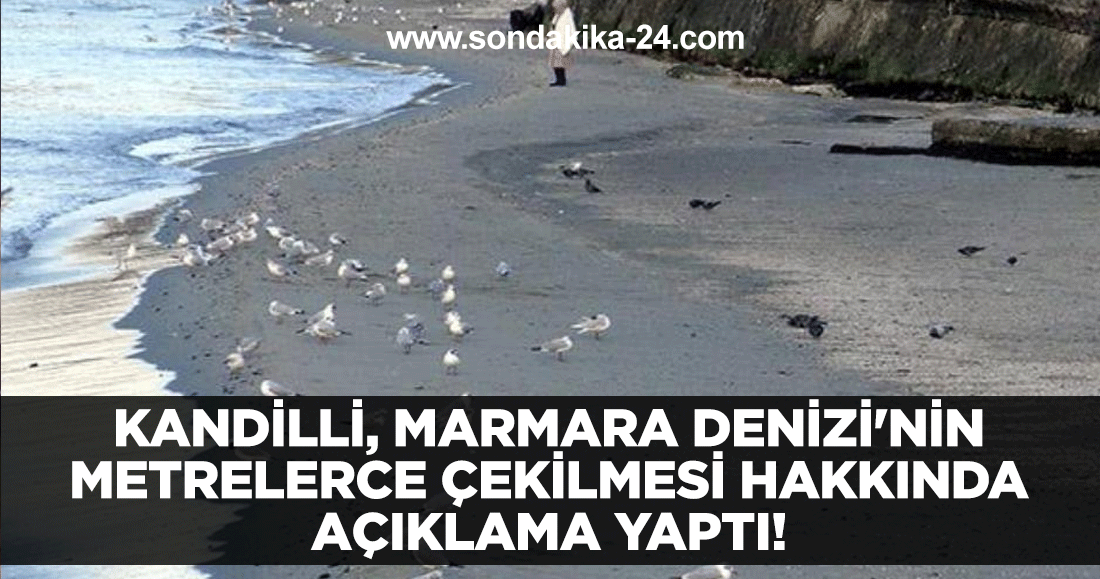 Kandilli, Marmara Denizi'nin metrelerce çekilmesi hakkında açıklama yaptı: Deprem kaynaklı değil