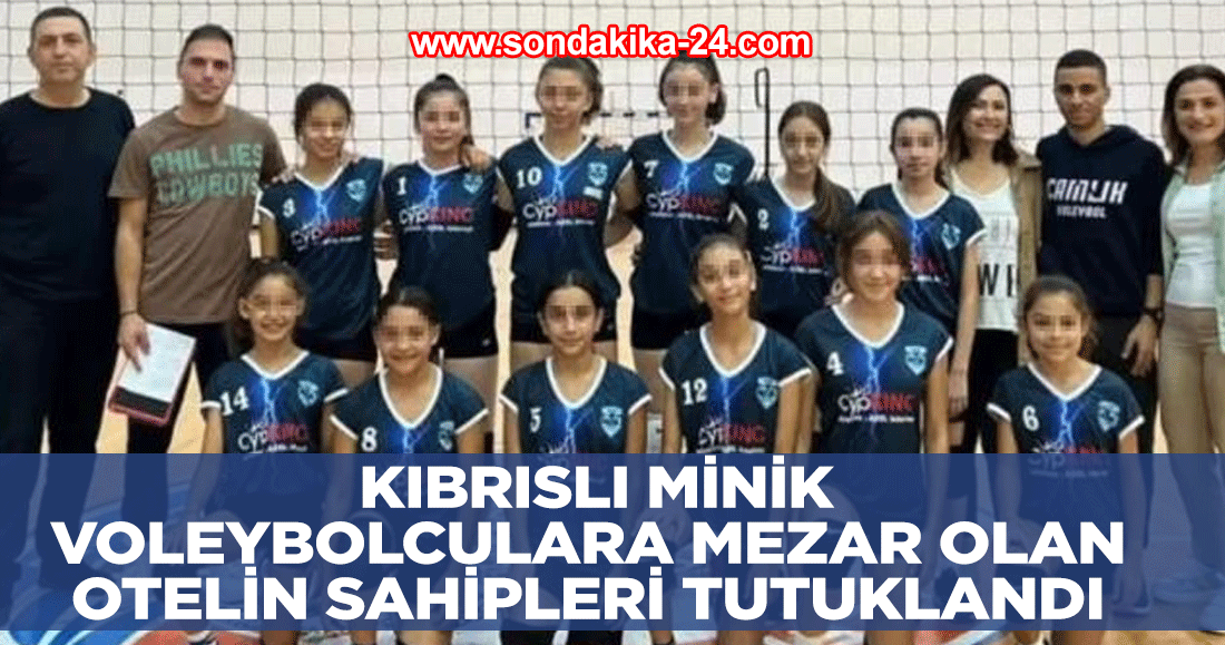 Kıbrıslı minik voleybolculara mezar olan otelin sahipleri tutuklandı