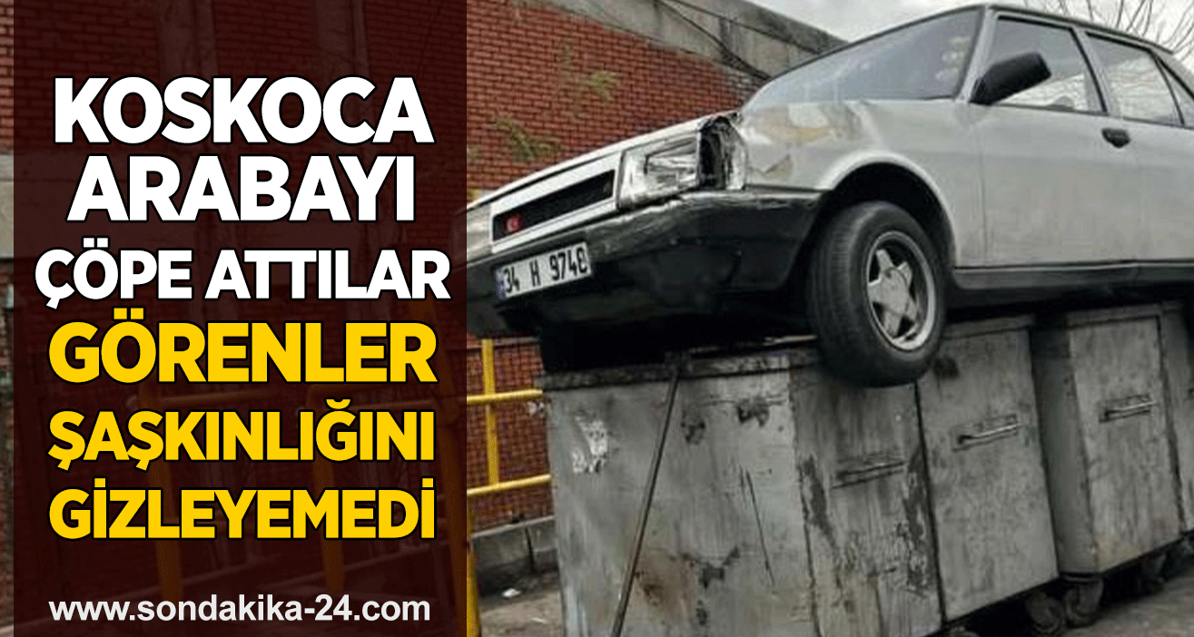 Koskoca arabayı çöpe attılar görenler şaşkınlığını gizleyemedi