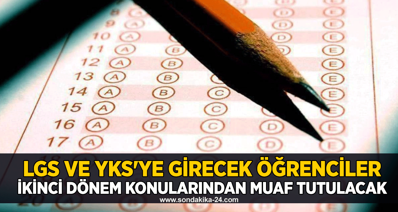 LGS ve YKS'ye girecek öğrenciler ikinci dönem konularından muaf tutulacak