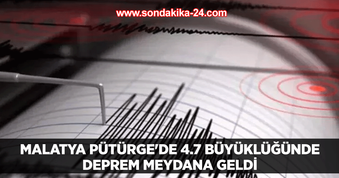 Malatya Pütürge'de 4.7 büyüklüğünde deprem meydana geldi