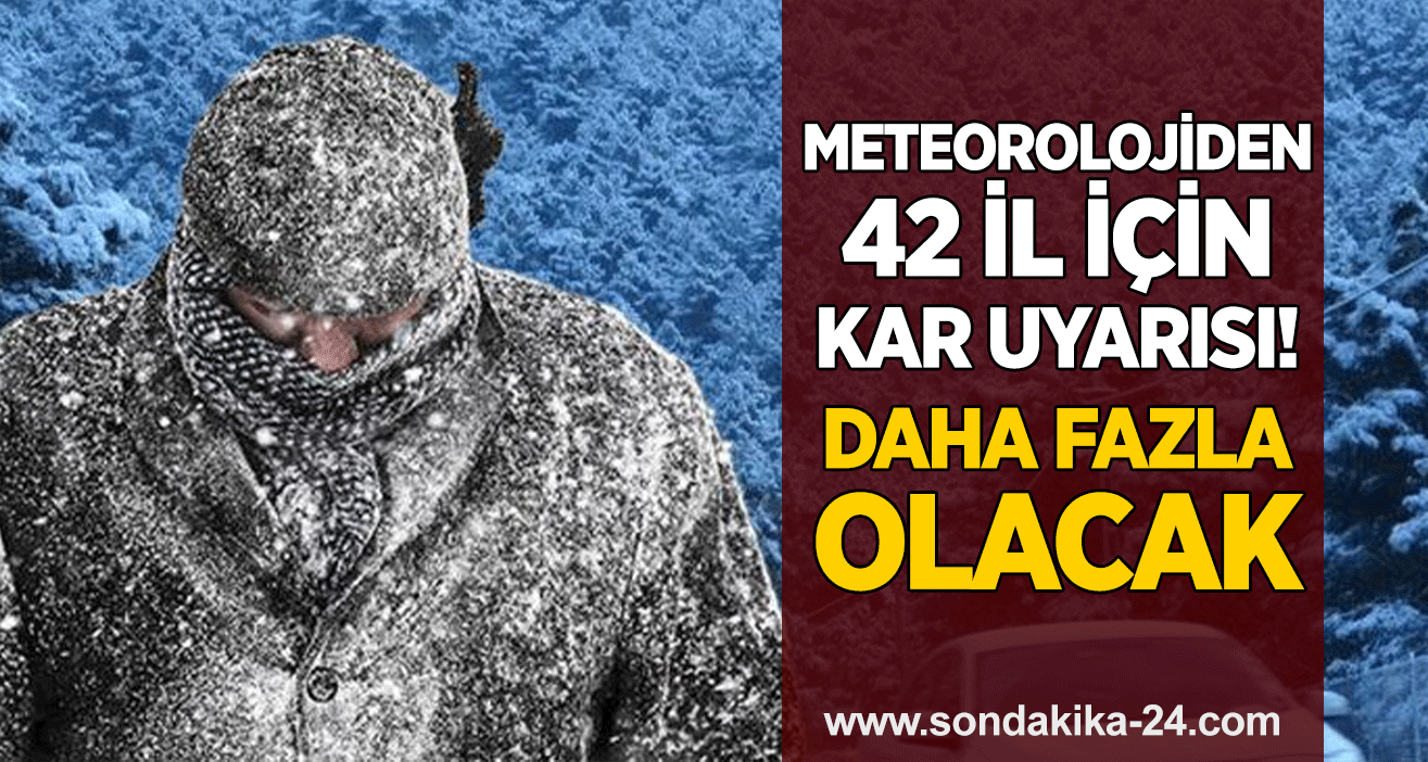 Meteorolojiden 42 il için kar uyarısı! Daha fazla olacak