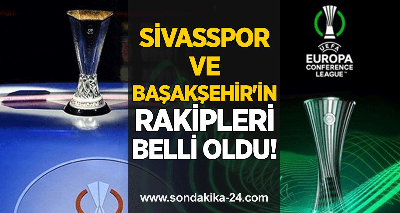 Sivasspor ve Başakşehir'in rakipleri belli oldu!