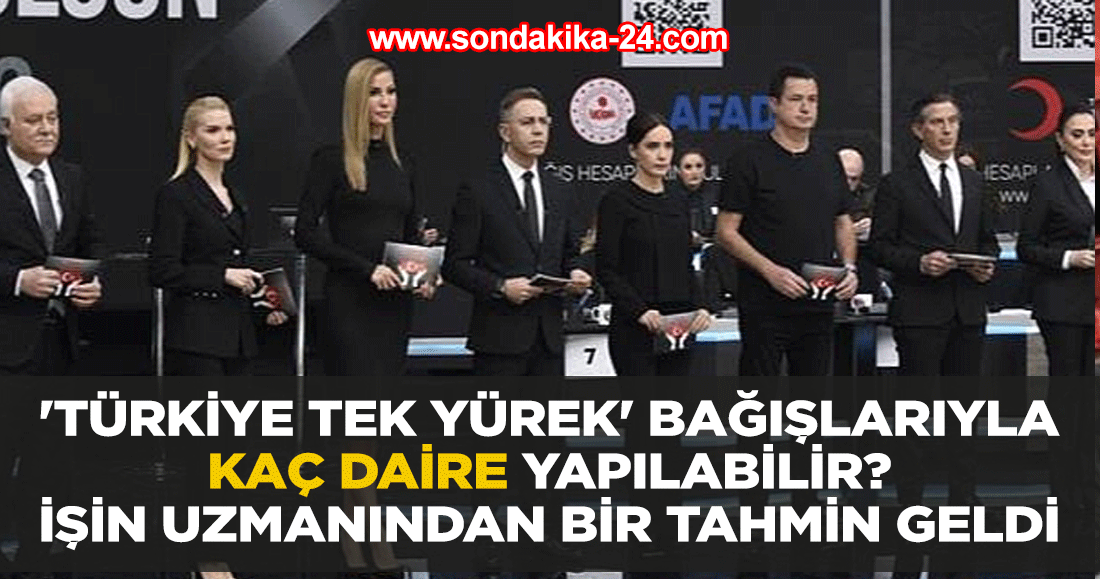 'Türkiye Tek Yürek' bağışlarıyla kaç daire yapılabilir? İşin uzmanından bir tahmin geldi