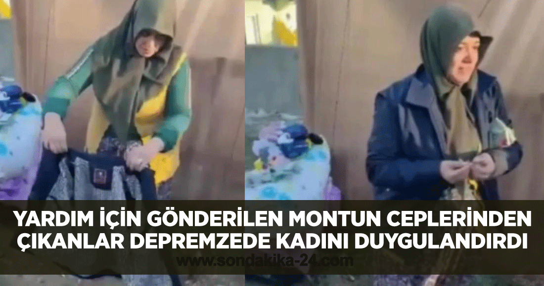 Yardım için gönderilen montun ceplerinden çıkanlar depremzede kadını duygulandırdı