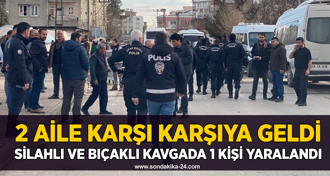 Aileler arasında bıçaklı ve silahlı kavga: 1 yaralı