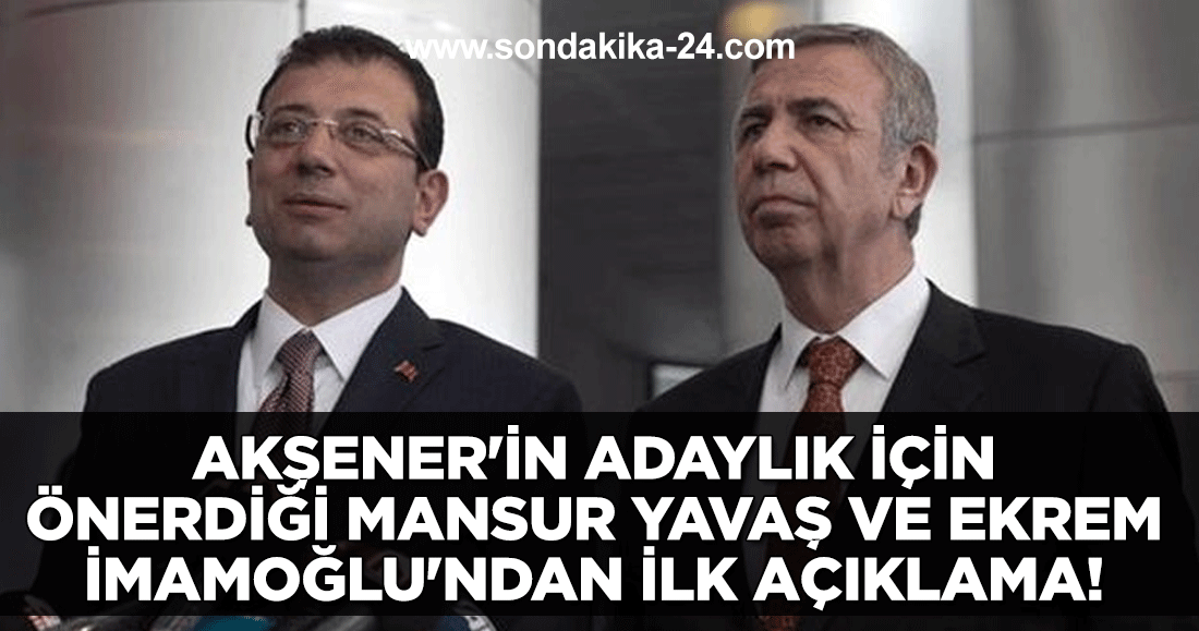 Akşener'in adaylık için önerdiği Mansur Yavaş ve Ekrem İmamoğlu'ndan ilk açıklama!