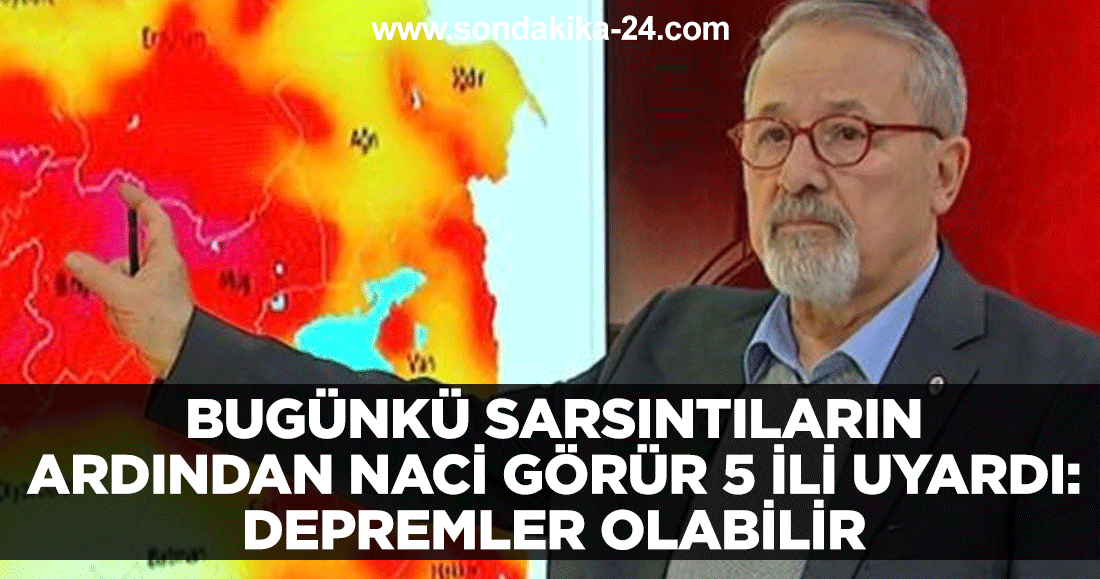 Bugünkü sarsıntıların ardından Naci Görür 5 ili uyardı: Depremler olabilir
