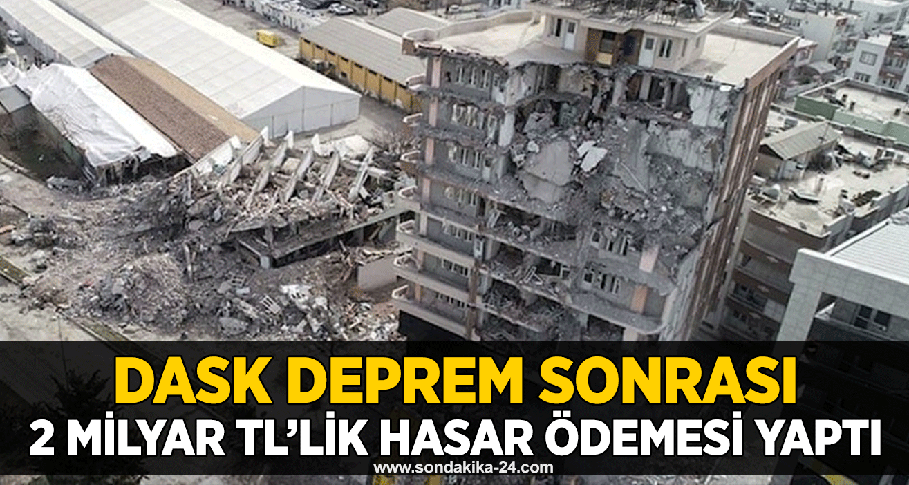 DASK deprem sonrası 2 milyar TL’lik hasar ödemesi yaptı
