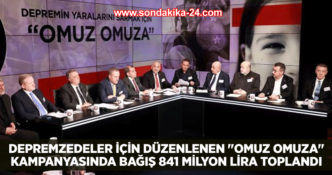 Depremzedeler için düzenlenen "Omuz Omuza" kampanyasında bağış 841 milyon lira toplandı