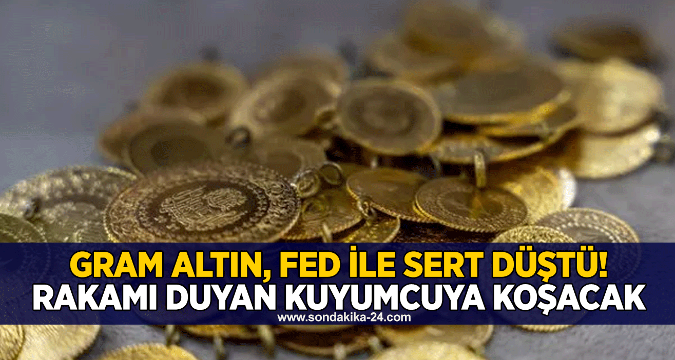 Gram altın, Fed ile sert düştü! Rakamı duyan kuyumcuya koşacak