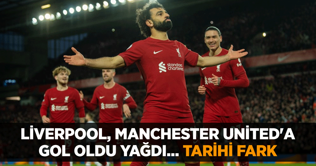 Liverpool, Manchester United'a gol oldu yağdı... Tarihi fark