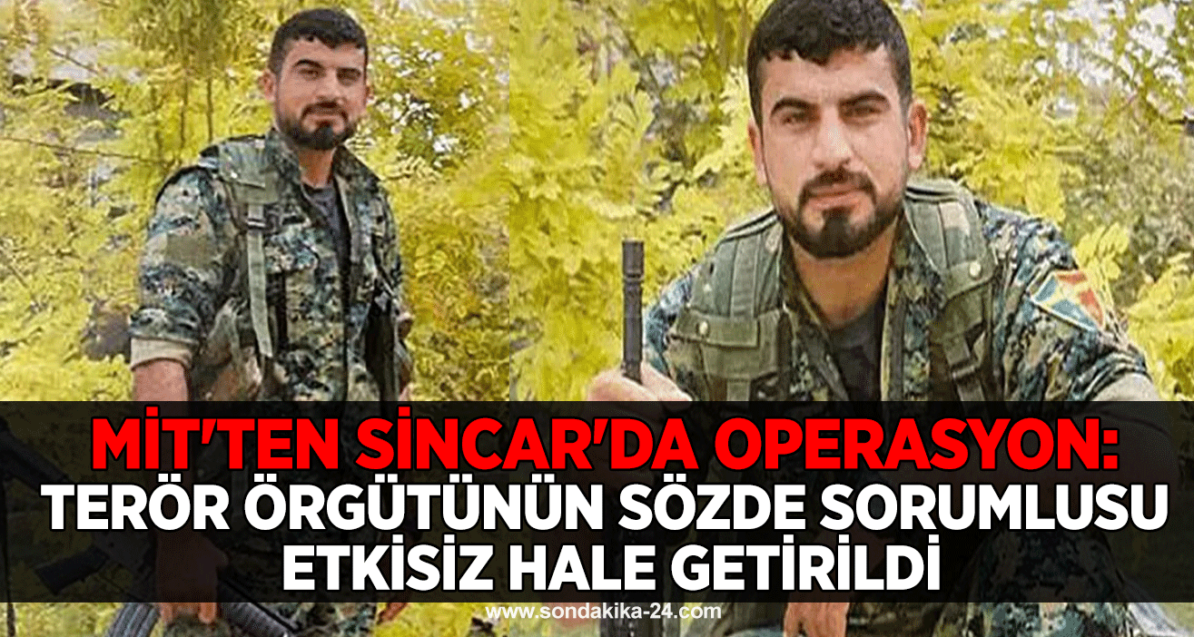 MİT'ten Sincar'da operasyon: Terör örgütünün sözde sorumlusu etkisiz hale getirildi