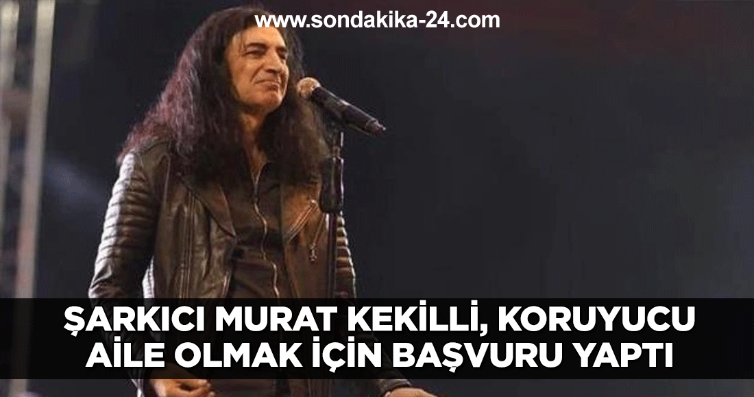Şarkıcı Murat Kekilli, koruyucu aile olmak için başvuru yaptı