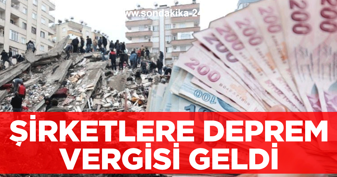 Şirketlere deprem vergisi geldi