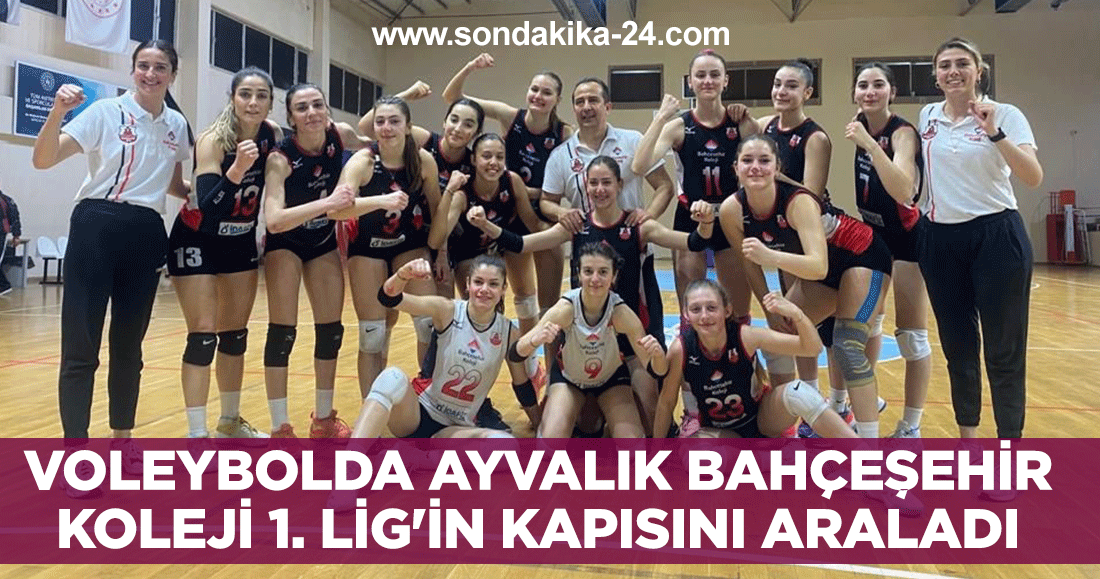 Voleybolda Ayvalık Bahçeşehir Koleji 1. Lig'in kapısını araladı