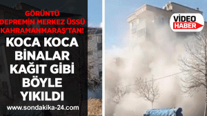 Görüntü depremin merkez üssü Kahramanmaraş'tan!
